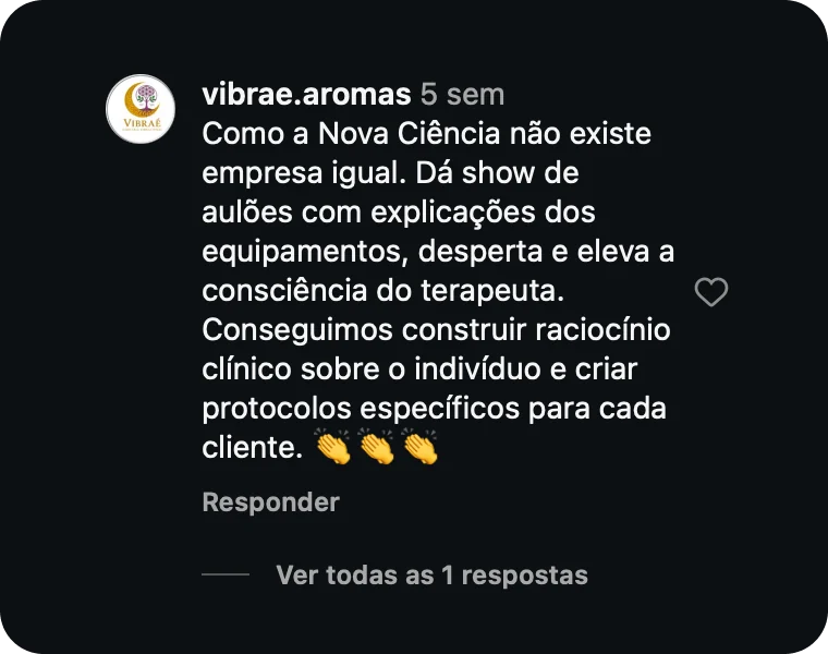 Comentário de vibrae.aromas: Como a Nova Ciência não existe empresa igual. Dá show de aulões com explicações dos equipamentos, desperta e eleva a consciência do terapeuta. Conseguimos construir raciocínio clínico sobre o indivíduo e criar protocolos específicos para cada cliente.